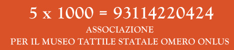 Banner: 5 x 100 = 93114220424  Associazione Per il Museo Tattile Statale Omero - Onlus