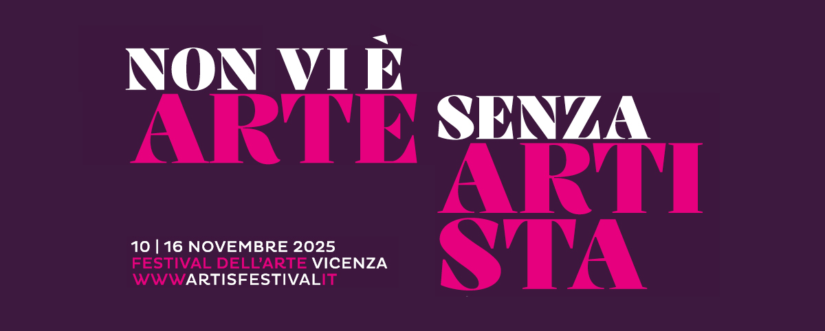 Grafica del Festival dell’Arte di Vicenza: sfondo viola scuro, grande scritta bianca e fucsia ‘Non vi è arte senza artista’