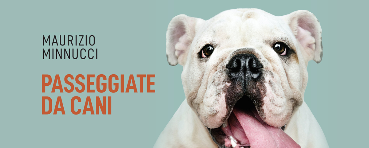 Primo piano di un bulldog bianco con la lingua fuori su sfondo verde chiaro, accanto alla scritta “Maurizio Minnucci – Passeggiate da cani” in caratteri neri e arancioni.
